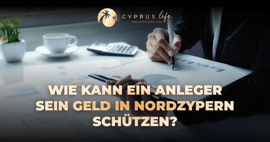 Wie kann ein Anleger sein Geld in Nordzypern schützen?