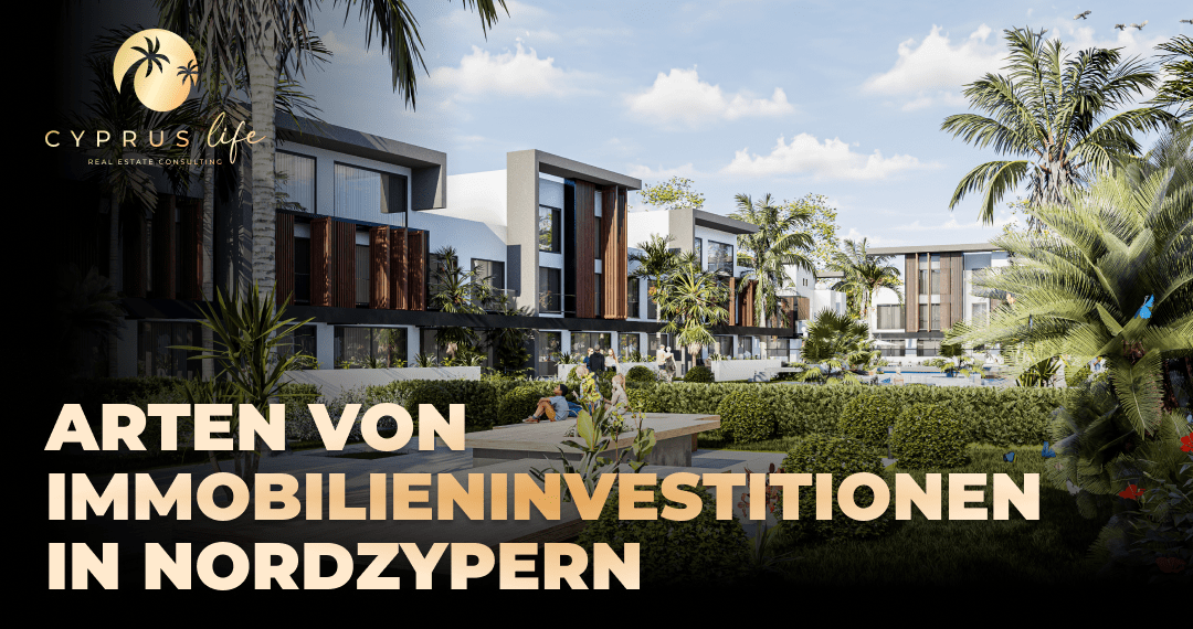 Die beliebtesten Arten von Immobilieninvestitionen in Nordzypern