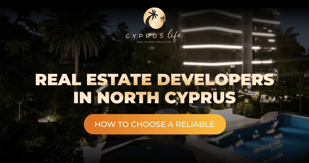 How to choose a reliable real estate developer in North Cyprus?